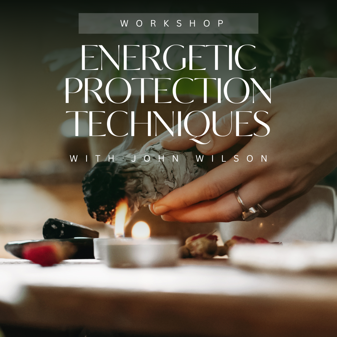 Energetic Protection Techniques with John Wilson